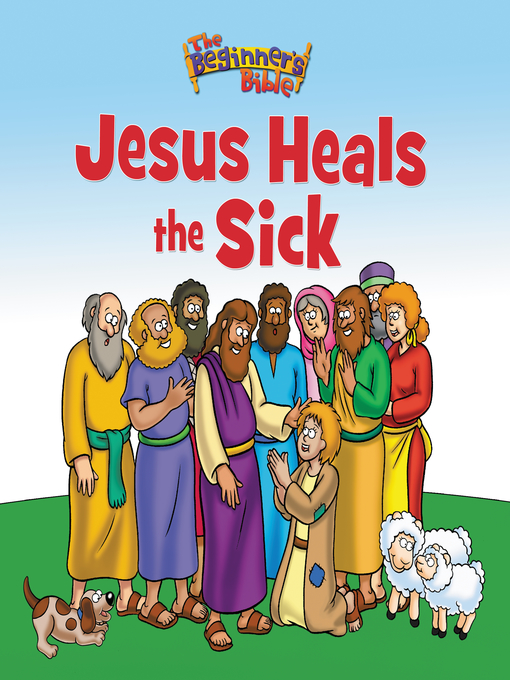 Title details for The Beginner's Bible Jesus Heals the Sick by The Beginner's Bible - Available